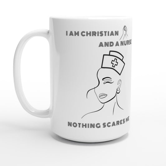 I am Christian and a Nurse - White 15oz Ceramic Mug