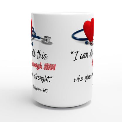 I can do all this through him - White 15oz Ceramic Mug